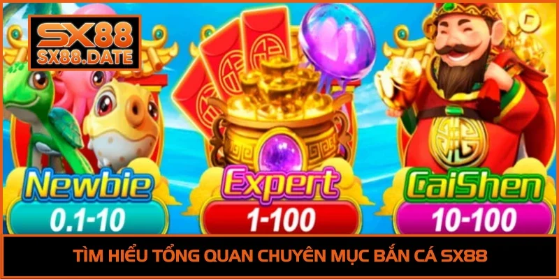 Tìm hiểu tổng quan chuyên mục bắn cá SX88