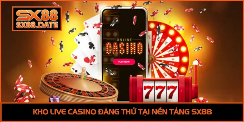 Kho live casino đáng thử tại nền tảng SX88
