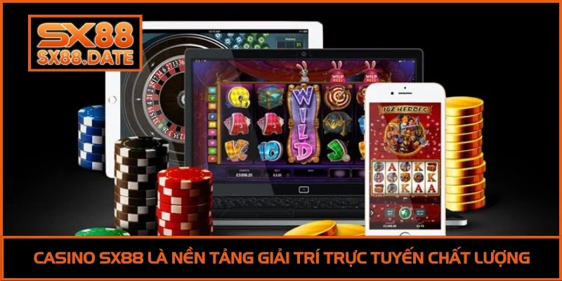 Casino SX88 là nền tảng giải trí trực tuyến chất lượng
