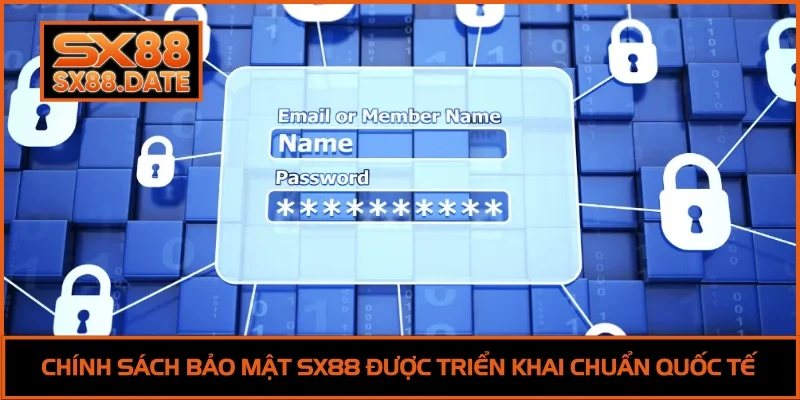 Chính sách bảo mật SX88 được triển khai chuẩn quốc tế 
