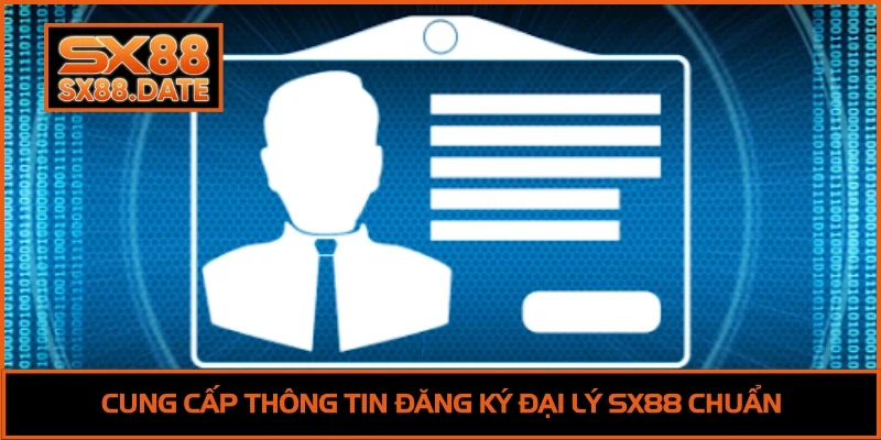 Cung cấp thông tin đăng ký đại lý SX88 chuẩn