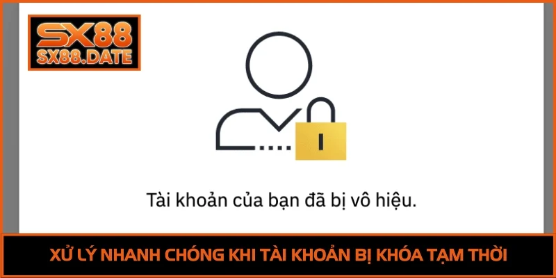 Xử lý nhanh chóng khi tài khoản bị khóa tạm thời