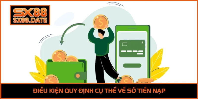 Điều kiện quy định cụ thể về số tiền nạp