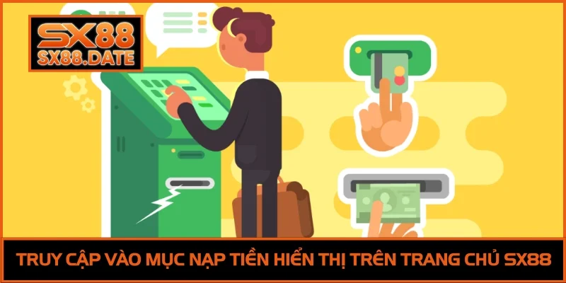 Truy cập vào mục nạp tiền hiển thị trên trang chủ SX88