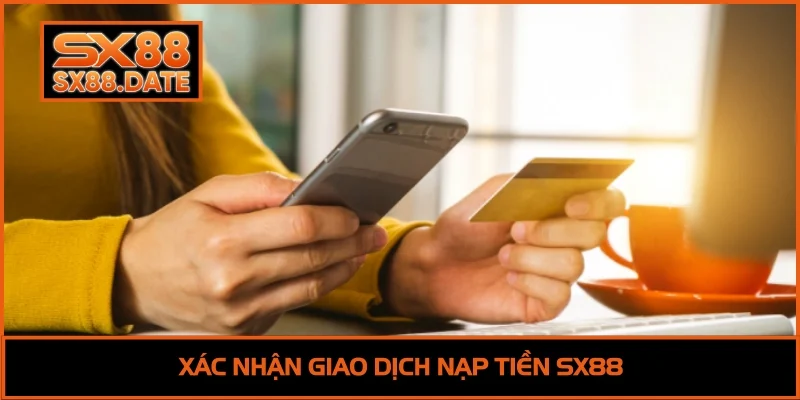 Xác nhận giao dịch nạp tiền SX88