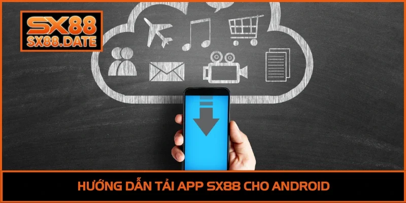 Hướng dẫn tải App SX88 cho Android