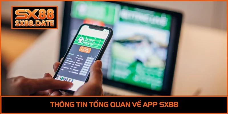 Thông tin tổng quan về App SX88