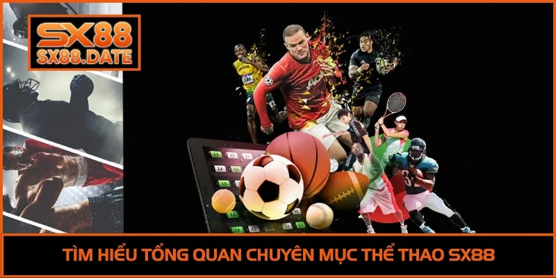 Tìm hiểu tổng quan chuyên mục thể thao SX88